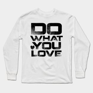 Do What You Love Long Sleeve T-Shirt